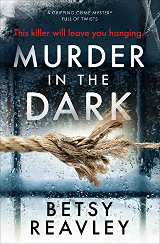 Read Murder in the Dark: A Gripping Crime Mystery Full of Twists, written by Betsy Reavley Read Murder in the Dark: A Gripping Crime Mystery Full of Twists, written by Betsy Reavley