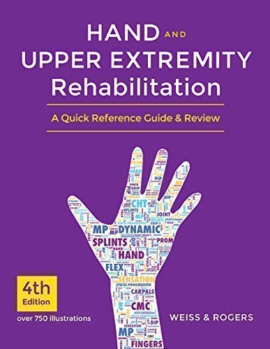 Read Hand and Upper Extremity Rehabilitation, 4th Ed Book - A Quick Reference Guide and Review, written by Susan Weiss; Laurie C. Rogers Read Hand and Upper Extremity Rehabilitation, 4th Ed Book - A Quick Reference Guide and Review, written by Susan Weiss; Laurie C. Rogers