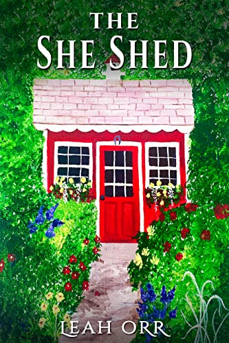 Read The She Shed, written by Leah Orr Read The She Shed, written by Leah Orr