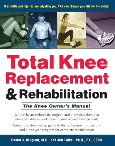 Read Total Knee Replacement and Rehabilitation: The Knee Owner's Manual, written by M.D. Daniel J. Brugioni; Jeff Falkel Ph.D. P.T. Read Total Knee Replacement and Rehabilitation: The Knee Owner's Manual, written by M.D. Daniel J. Brugioni; Jeff Falkel Ph.D. P.T.