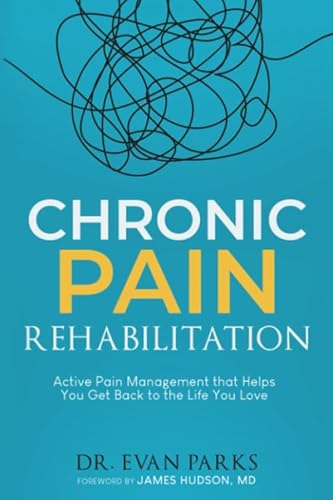 Read Chronic Pain Rehabilitation: Active pain management that helps you get back to the life you love, written by Evan Parks Read Chronic Pain Rehabilitation: Active pain management that helps you get back to the life you love, written by Evan Parks