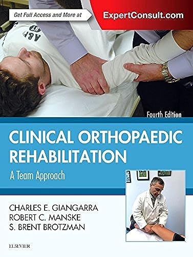 Read Clinical Orthopaedic Rehabilitation: A Team Approach: Expert Consult - Online and Print, written by Charles E Giangarra MD; Robert C. Manske PT  DPT  SCS  MEd  ATC  CSCS