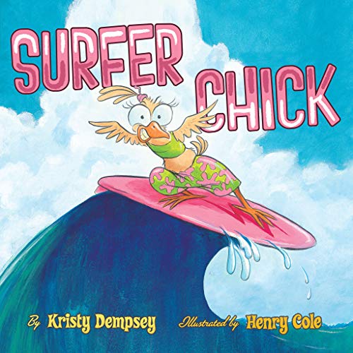 Read Surfer Chick: A Picture Book, written by Kristy Dempsey Read Surfer Chick: A Picture Book, written by Kristy Dempsey