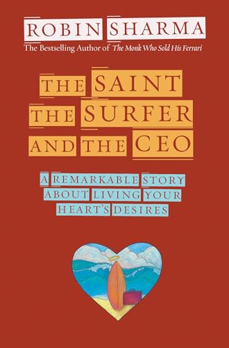 Read The Saint, the Surfer, and the CEO: A Remarkable Story about Living Your Heart's Desires, written by Robin Sharma Read The Saint, the Surfer, and the CEO: A Remarkable Story about Living Your Heart's Desires, written by Robin Sharma