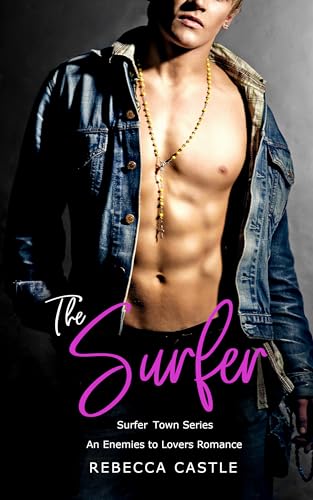 Read The Surfer: An Enemies to Lovers Romance (Surfer Town #1), written by Rebecca Castle Read The Surfer: An Enemies to Lovers Romance (Surfer Town #1), written by Rebecca Castle