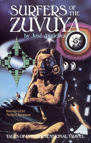 Read Surfers of the Zuvuya: Tales of Interdimensional Travel, written by José Argüelles