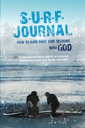 Read S.U.R.F Journal: How to Have Daily Surf Sessions with God, written by Jack Nordgren; Wanni Wang Read S.U.R.F Journal: How to Have Daily Surf Sessions with God, written by Jack Nordgren; Wanni Wang