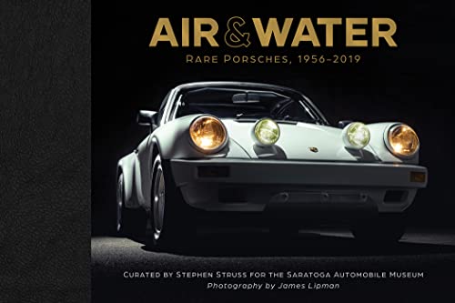 Read Air & Water: Rare Porsches, 1956-2019, written by Saratoga Automobile Museum Read Air & Water: Rare Porsches, 1956-2019, written by Saratoga Automobile Museum