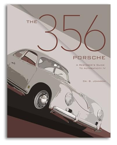 Read The 356 Porsche: A Restorer's Guide to Authenticity IV, written by Brett Johnson Read The 356 Porsche: A Restorer's Guide to Authenticity IV, written by Brett Johnson