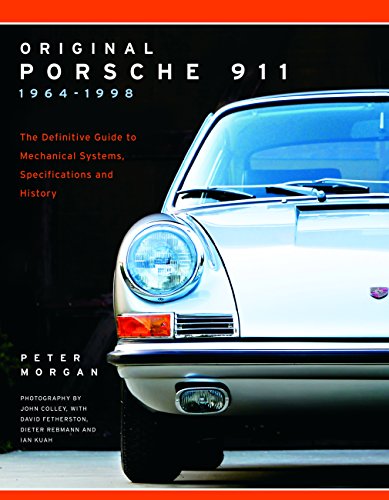 Read Original Porsche 911 1964-1998: The Definitive Guide to Mechanical Systems, Specifications and History (Collector's Originality Guide), written by Peter Morgan
