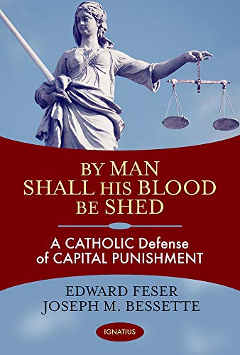 Read By Man Shall His Blood Be Shed: A Catholic Defense of Capital Punishment, written by Edward Feser; Joseph Bessette Read By Man Shall His Blood Be Shed: A Catholic Defense of Capital Punishment, written by Edward Feser; Joseph Bessette