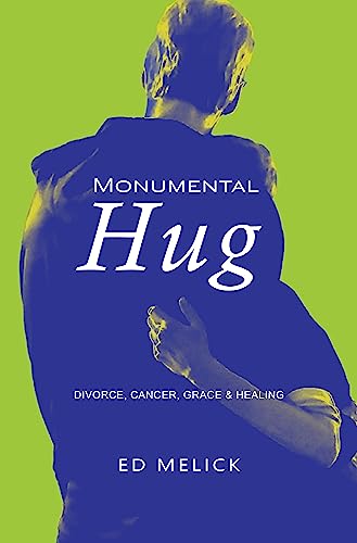 Read Monumental Hug: Divorce, Cancer, Grace & Healing, written by Ed Melick Read Monumental Hug: Divorce, Cancer, Grace & Healing, written by Ed Melick