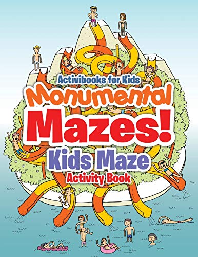 Read Monumental Mazes! Kids Maze Activity Book, written by Activibooks for Kids Read Monumental Mazes! Kids Maze Activity Book, written by Activibooks for Kids