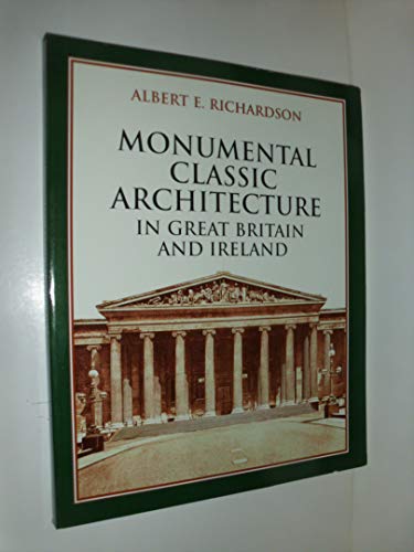 Read Monumental Classic Architecture in Great Britain and Ireland, written by Albert E. Richardson Read Monumental Classic Architecture in Great Britain and Ireland, written by Albert E. Richardson