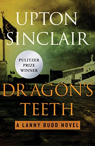 Read Dragon's Teeth (The Lanny Budd Novels), written by Upton Sinclair Read Dragon's Teeth (The Lanny Budd Novels), written by Upton Sinclair
