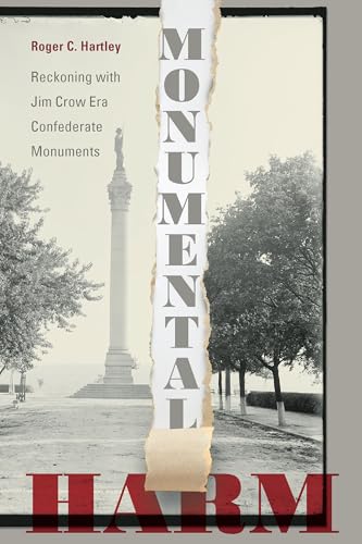 Read Monumental Harm: Reckoning with Jim Crow Era Confederate Monuments, written by Roger C. Hartley Read Monumental Harm: Reckoning with Jim Crow Era Confederate Monuments, written by Roger C. Hartley