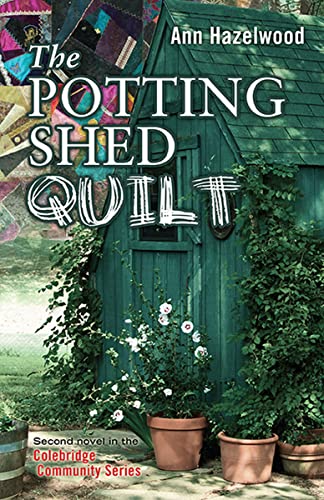 Read The Potting Shed Quilt (Colebridge Community Series), written by Ann Hazelwood
