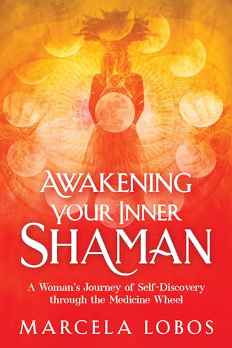 Read Awakening Your Inner Shaman: A Woman's Journey of Self-Discovery through the Medicine Wheel, written by Marcela Lobos Read Awakening Your Inner Shaman: A Woman's Journey of Self-Discovery through the Medicine Wheel, written by Marcela Lobos
