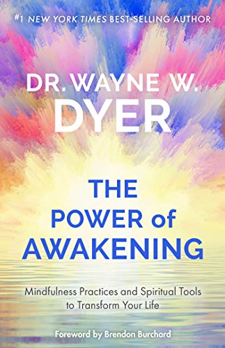 Read The Power of Awakening: Mindfulness Practices and Spiritual Tools to Transform Your Life, written by Wayne W. Dyer