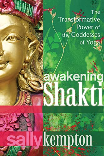 Read Awakening Shakti: The Transformative Power of the Goddesses of Yoga, written by Sally Kempton Read Awakening Shakti: The Transformative Power of the Goddesses of Yoga, written by Sally Kempton