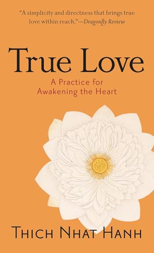 Read True Love: A Practice for Awakening the Heart, written by Thich Nhat Hanh Read True Love: A Practice for Awakening the Heart, written by Thich Nhat Hanh