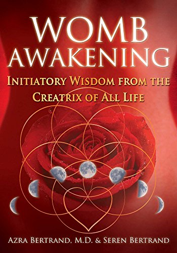 Read Womb Awakening: Initiatory Wisdom from the Creatrix of All Life, written by Azra Bertrand M.D.; Seren Bertrand Read Womb Awakening: Initiatory Wisdom from the Creatrix of All Life, written by Azra Bertrand M.D.; Seren Bertrand