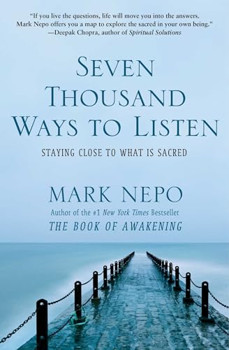 Read Seven Thousand Ways to Listen: Staying Close to What Is Sacred, written by Mark Nepo Read Seven Thousand Ways to Listen: Staying Close to What Is Sacred, written by Mark Nepo