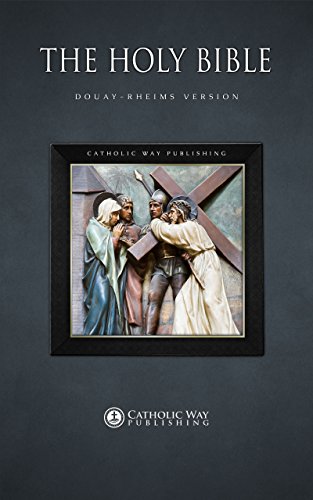 Read The Holy Bible: Douay-Rheims Version, written by Catholic Way Publishing Read The Holy Bible: Douay-Rheims Version, written by Catholic Way Publishing