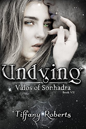 Read Undying (Valos of Sonhadra Book 7), written by Tiffany Roberts Read Undying (Valos of Sonhadra Book 7), written by Tiffany Roberts