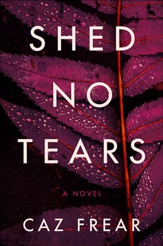 Read Shed No Tears: A Novel (The Cat Kinsella Novels Book 3), written by Caz Frear Read Shed No Tears: A Novel (The Cat Kinsella Novels Book 3), written by Caz Frear