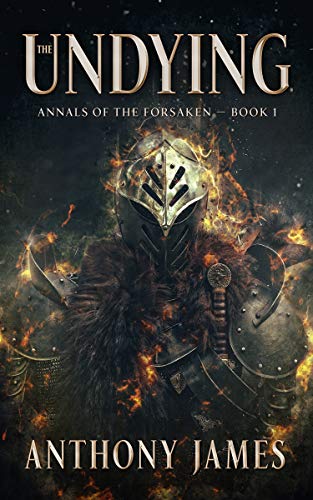Read The Undying (Annals of the Forsaken Book 1), written by Anthony James Read The Undying (Annals of the Forsaken Book 1), written by Anthony James