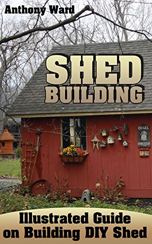 Read Shed Building: Illustrated Guide on Building DIY Shed: (Shed Plans, How to Build a Shed), written by Anthony Ward Read Shed Building: Illustrated Guide on Building DIY Shed: (Shed Plans, How to Build a Shed), written by Anthony Ward