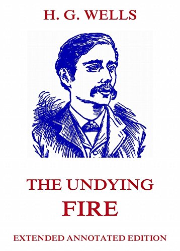 Read The Undying Fire, written by H. G. Wells Read The Undying Fire, written by H. G. Wells