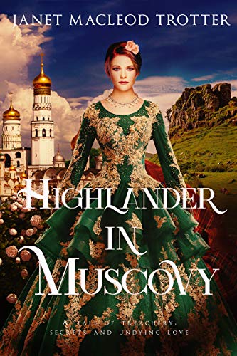 Read HIGHLANDER IN MUSCOVY:A tale of treachery, secrets and undying love (The Scottish Romance Collection Book 3), written by Janet MacLeod Trotter Read HIGHLANDER IN MUSCOVY:A tale of treachery, secrets and undying love (The Scottish Romance Collection Book 3), written by Janet MacLeod Trotter