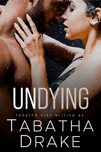 Read Undying (Midwest Diaries Book 3), written by Tabatha Drake; Tabatha Kiss Read Undying (Midwest Diaries Book 3), written by Tabatha Drake; Tabatha Kiss