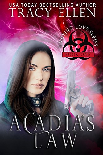 Read Acadia's Law: Book 1, Undying Love Series (Apocalypse Romance), written by Tracy Ellen Read Acadia's Law: Book 1, Undying Love Series (Apocalypse Romance), written by Tracy Ellen