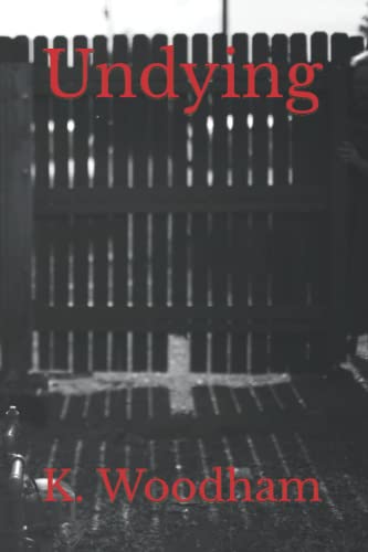 Read Undying, written by Kenneth Woodham Read Undying, written by Kenneth Woodham