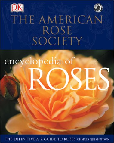 Read American Rose Society Encyclopedia of Roses : The Definitive A-Z Guide, written by Charles Quest-Ritson; Brigid Quest-Ritson