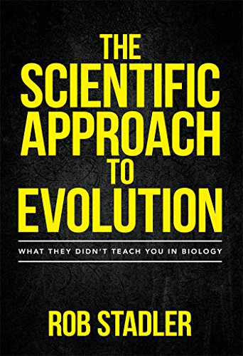 Read The Scientific Approach to Evolution: What They Didn't Teach You in Biology, written by Rob Stadler Read The Scientific Approach to Evolution: What They Didn't Teach You in Biology, written by Rob Stadler