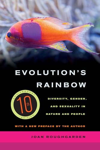 Read Evolution's Rainbow: Diversity, Gender, and Sexuality in Nature and People, written by Joan Roughgarden Read Evolution's Rainbow: Diversity, Gender, and Sexuality in Nature and People, written by Joan Roughgarden