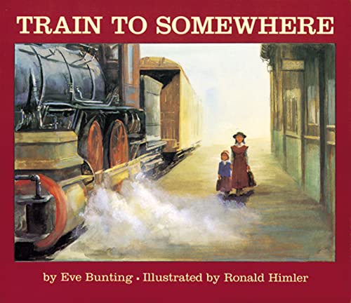 Read Train to Somewhere, written by Eve Bunting Read Train to Somewhere, written by Eve Bunting