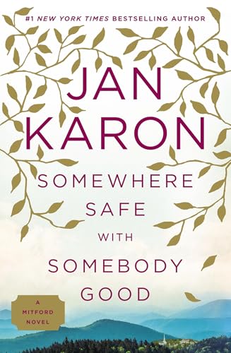 Read Somewhere Safe with Somebody Good (Mitford), written by Jan Karon Read Somewhere Safe with Somebody Good (Mitford), written by Jan Karon