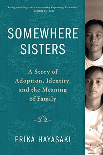 Read Somewhere Sisters: A Story of Adoption, Identity, and the Meaning of Family, written by Erika Hayasaki Read Somewhere Sisters: A Story of Adoption, Identity, and the Meaning of Family, written by Erika Hayasaki