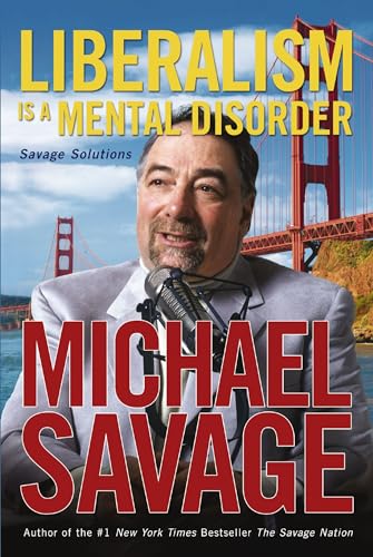 Read Liberalism Is a Mental Disorder: Savage Solutions, written by Michael Savage
