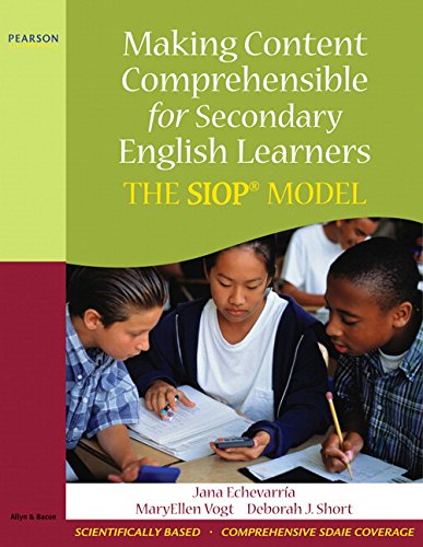 Read Making Content Comprehensible for Secondary English Learners: The SIOP Model, written by Jana J. Echevarria; MaryEllen J. Vogt; Deborah J. Short Read Making Content Comprehensible for Secondary English Learners: The SIOP Model, written by Jana J. Echevarria; MaryEllen J. Vogt; Deborah J. Short