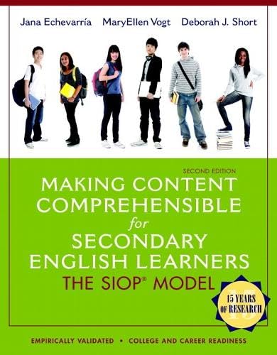 Read Making Content Comprehensible for Secondary English Learners: The SIOP Model (2nd Edition), written by Jana Echevarria; MaryEllen Vogt; Deborah J. Short Read Making Content Comprehensible for Secondary English Learners: The SIOP Model (2nd Edition), written by Jana Echevarria; MaryEllen Vogt; Deborah J. Short