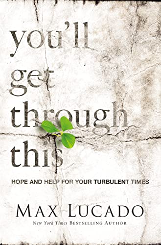 Read You'll Get Through This: Hope and Help for Your Turbulent Times, written by Max Lucado Read You'll Get Through This: Hope and Help for Your Turbulent Times, written by Max Lucado