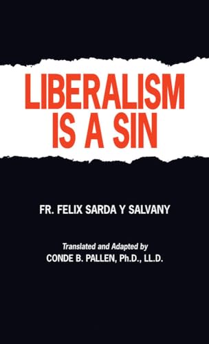 Read Liberalism Is A Sin, written by Felix Sarda y Salvany Read Liberalism Is A Sin, written by Felix Sarda y Salvany