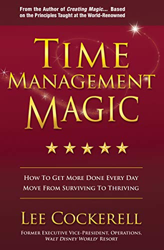 Read Time Management Magic: How to Get More Done Every Day: Move from Surviving to Thriving, written by Lee Cockerell