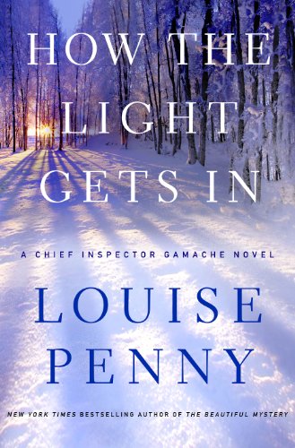 Read How the Light Gets In: A Chief Inspector Gamache Novel (A Chief Inspector Gamache Mystery Book 9), written by Louise Penny Read How the Light Gets In: A Chief Inspector Gamache Novel (A Chief Inspector Gamache Mystery Book 9), written by Louise Penny
